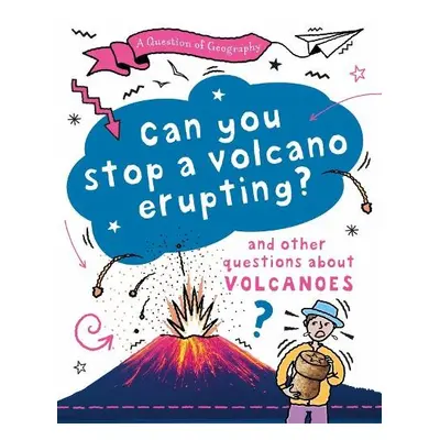 Question of Geography: Can You Stop a Volcano Erupting? - Richardson, Paula a Richardson, Tony