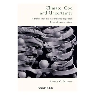 Climate, God and Uncertainty - C. Petersen, Arthur