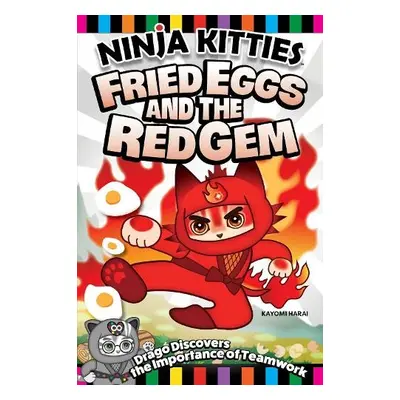 Ninja Kitties Fried Eggs and the Red Gem - Harai, Kayomi a Hudnut, Rob