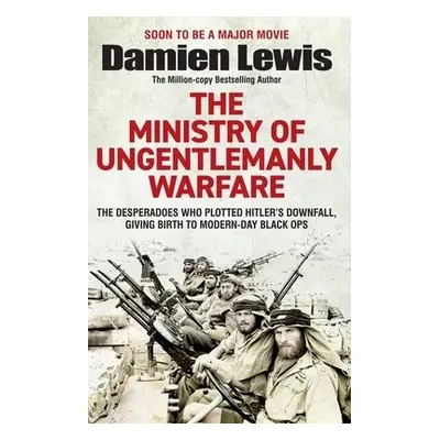 Ministry of Ungentlemanly Warfare - Lewis, Damien