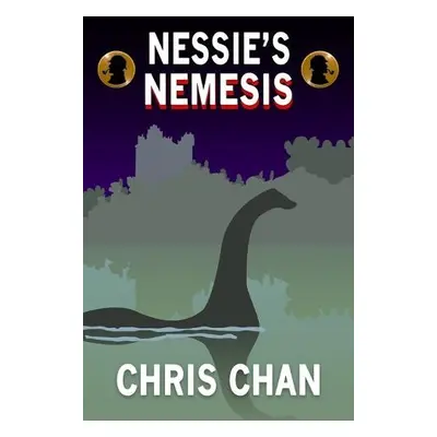 Nessie's Nemesis - Chan, Chris