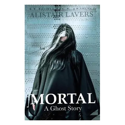 Mortal - Lavers, Alistair