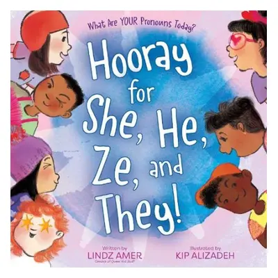 Hooray for She, He, Ze, and They! - Amer, Lindz