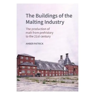 Buildings of the Malting Industry - Patrick, Amber