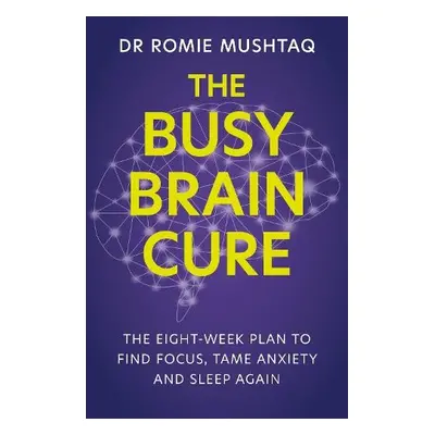 Busy Brain Cure - Mushtaq, Dr Romie