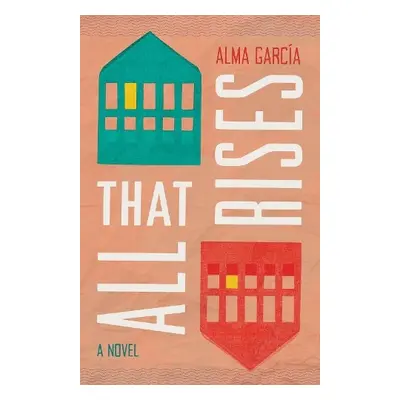 All That Rises - Garcia, Alma