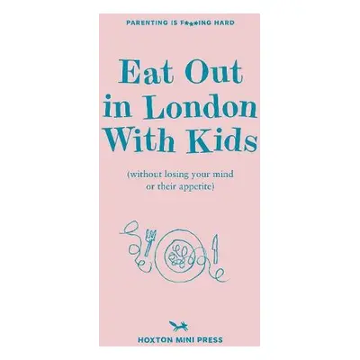 Eat Out in London with Kids - Watts, Emmy