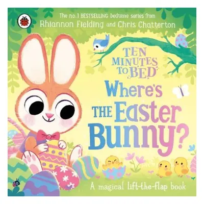 Ten Minutes to Bed: Where’s the Easter Bunny? - Fielding, Rhiannon