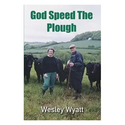 God Speed The Plough - Wyatt, Wesley