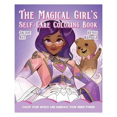 Magical Girl's Self-Care Coloring Book - Aye, Jacque