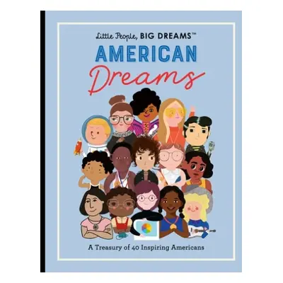 Little People, BIG DREAMS: American Dreams - Sanchez Vegara, Maria Isabel a Kaiser, Lisbeth