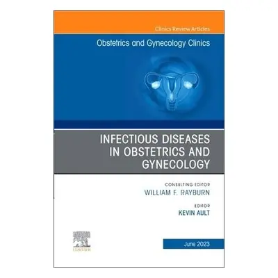 Infectious Diseases in Obstetrics and Gynecology, An Issue of Obstetrics and Gynecology Clinics