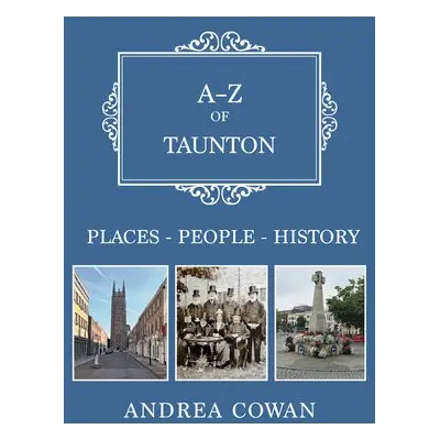 A-Z of Taunton - Cowan, Andrea