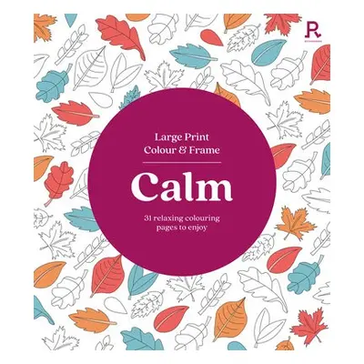 Large Print Colour a Frame - Calm (Colouring Book for Adults) - Richardson Puzzles and Games