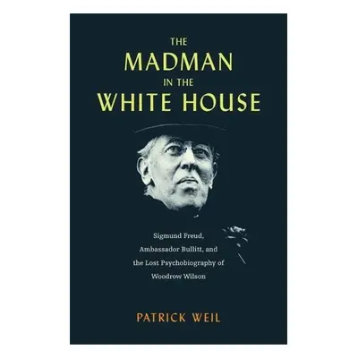 Madman in the White House - Weil, Patrick