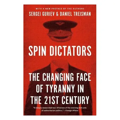 Spin Dictators - Treisman, Daniel a Guriev, Sergei