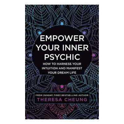 Empower Your Inner Psychic - Cheung, Theresa