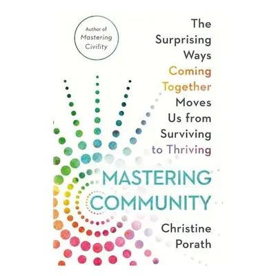 Mastering Community - Porath, Christine