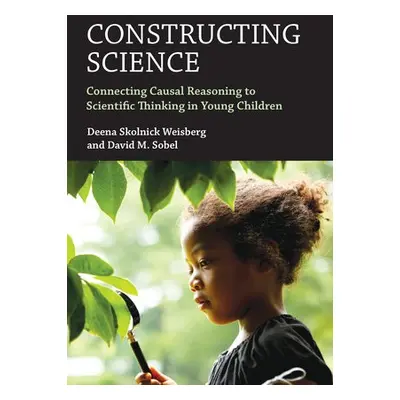 Constructing Science - Weisberg, Deena Skolnick a Sobel, David M.