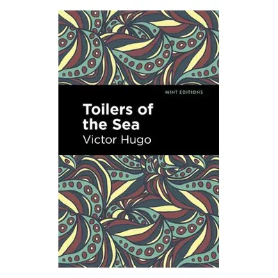 Toilers of the Sea - Hugo, Victor