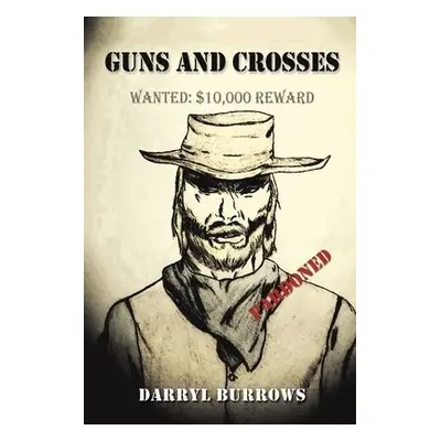 GUNS a CROSSES - Burrows, Darryl