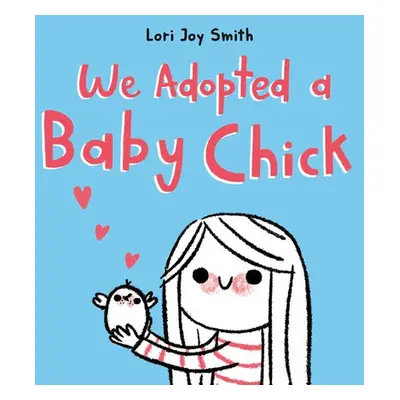 We Adopted a Baby Chick - Smith, Lori Joy