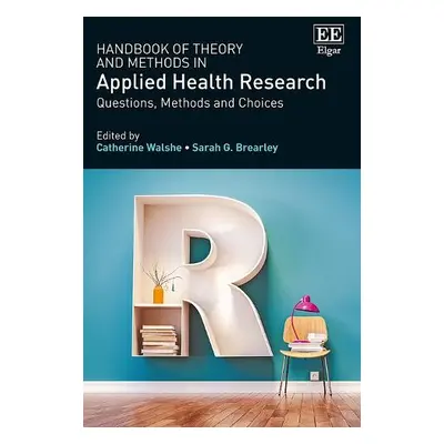 Handbook of Theory and Methods in Applied Health Research