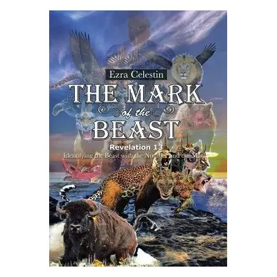 Mark of the Beast Revelation 13 - Celestin, Ezra