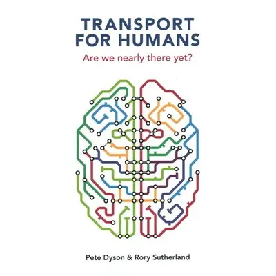 Transport For Humans - Dyson, Pete a Sutherland, Rory