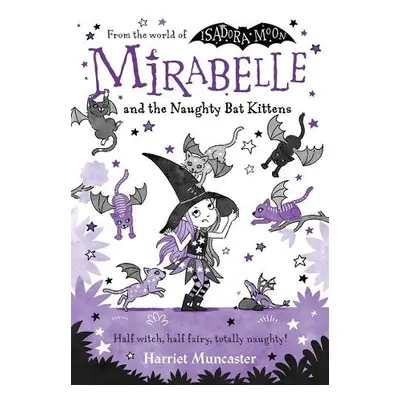 Mirabelle and the Naughty Bat Kittens - Muncaster, Harriet