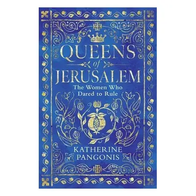 Queens of Jerusalem - Pangonis, Katherine