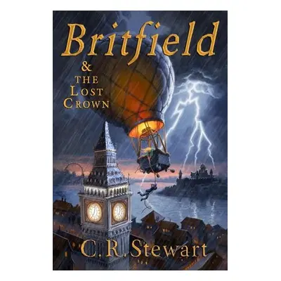 Britfield and The Lost Crown - Stewart, C. R., BA, MBA, MS