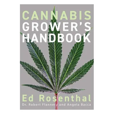 Cannabis Grower's Handbook - Rosenthal, Ed