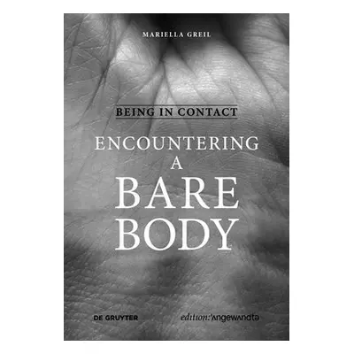 Being in Contact: Encountering a Bare Body - Greil, Mariella