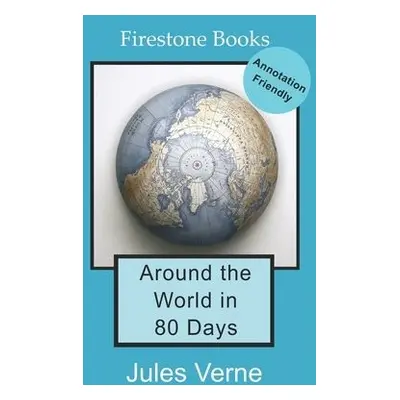 Around the World in 80 Days: Annotation-Friendly Edition - Verne, Jules