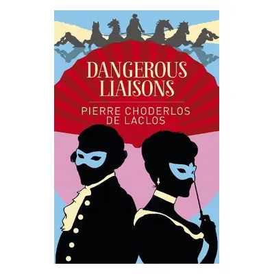 Dangerous Liaisons - Laclos, Pierre Choderlos de