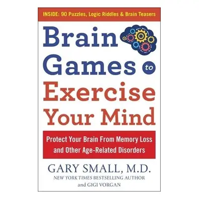 Brain Games to Exercise Your Mind Protect Your Brain from Memory Loss and Other Age-Related Diso