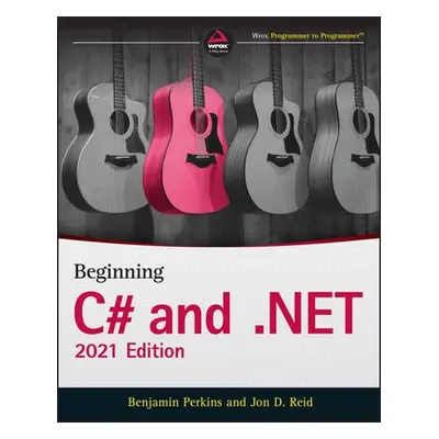 Beginning C# and .NET - Perkins, Benjamin a Reid, Jon D.