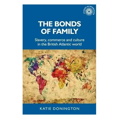 Bonds of Family - Donington, Katie (Lecturer in History)