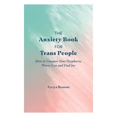 Anxiety Book for Trans People - Benson, Freiya