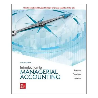 Introduction to Managerial Accounting ISE - Brewer, Peter a Garrison, Ray a Noreen, Eric