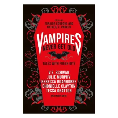 Vampires Never Get Old: Tales with Fresh Bite - Schwab, V.E. a Cordova, Zoraida a Parker, Natali