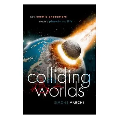 Colliding Worlds - Marchi, Simone (Principal Scientist, Southwest Research Institute, Boulder CO