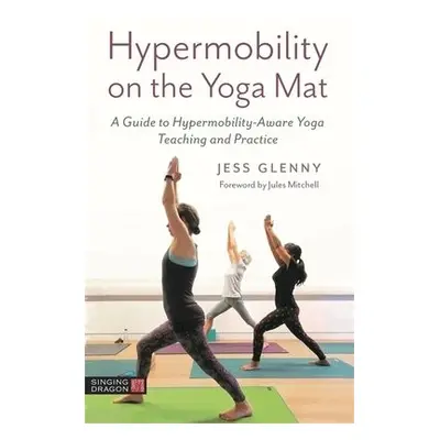 Hypermobility on the Yoga Mat - Glenny, Jess