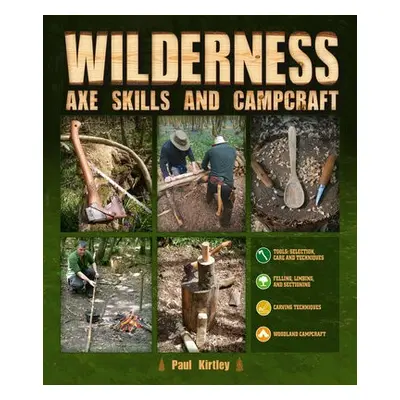 Wilderness Axe Skills and Campcraft - Kirtley, Paul