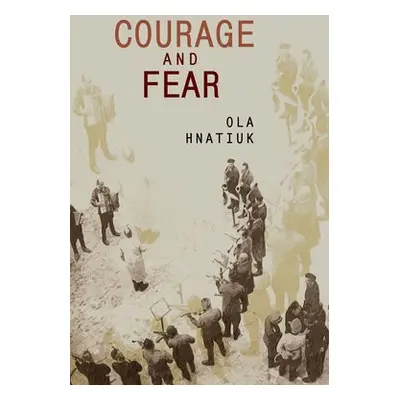 Courage and Fear - Hnatiuk, Ola