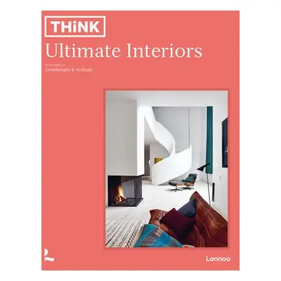 Think. Ultimate Interiors - Swimberghe, Piet a Verlinde, Jan