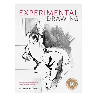 Experimental Drawing, 30th Anniversary Edition - Kaupelis, R