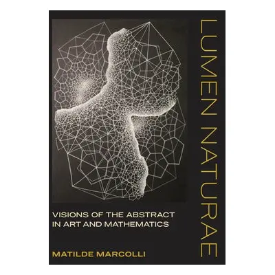 Lumen Naturae - Marcolli, Matilde (Professor, California Institute of Technology)