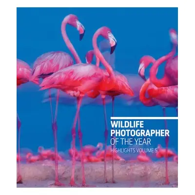 Wildlife Photographer of the Year: Highlights Volume 5 - Cox, Rosamund Kidman